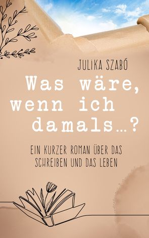 Was wäre, wenn ich damals…? von Julika,  Szabó