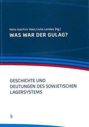 Was war der Gulag? von Landau,  Julia Franziska, Veen,  Hans-Joachim