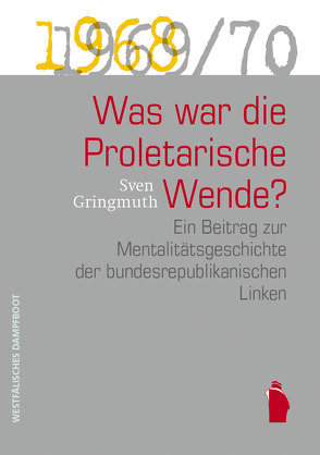 Was war die proletarische Wende? von Gringmuth,  Sven