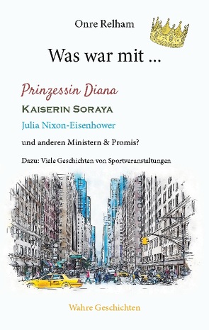 Was war mit … Prinzessin Diana, Kaiserin Soraya, Julia Nixon-Eisenhower von Relham,  Onre