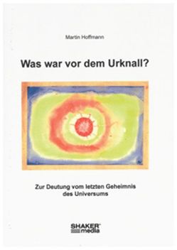 Was war vor dem Urknall? von Hoffmann,  Martin