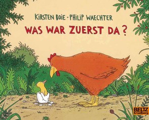 Was war zuerst da? von Boie,  Kirsten, Waechter,  Philip