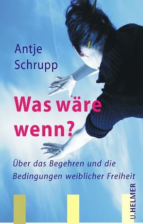 Was wäre wenn? von Schrupp,  Antje