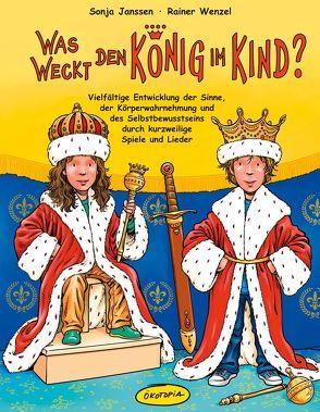 Was weckt den König im Kind? von Janssen,  Sonja, Penava,  Mile, Wenzel,  Rainer