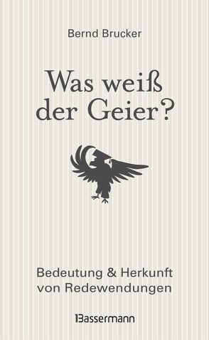 Was weiß der Geier? von Brucker,  Bernd