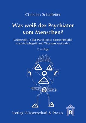 Was weiß der Psychiater vom Menschen? von Scharfetter,  Christian