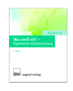 Was weiß ich? – Repetitorium Unfallversicherung von Behrendt,  Sabine, Bigge,  Gerd