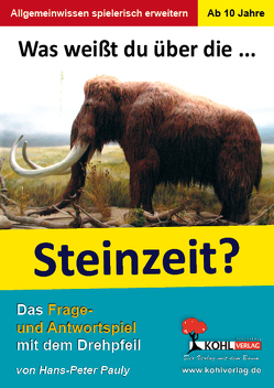 Was weißt du über … die Steinzeit? von Pauly,  Hans-Peter