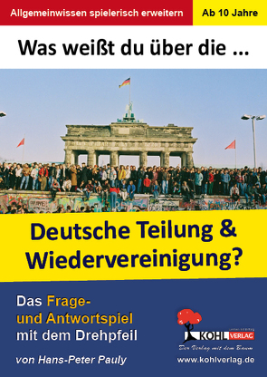 Was weißt du über … die Teilung und Wiedervereinigung Deutschlands? von Pauly,  Hans-Peter