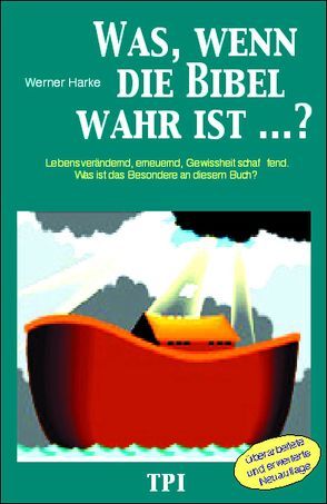 Was, wenn die Bibel wahr ist? von Harke,  Werner