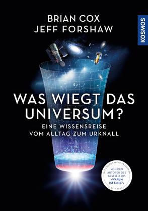 Was wiegt das Universum? von Cox,  Brian, Forshaw,  Jeff