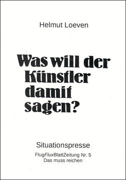 Was will der Künstler damit sagen? von Loeven,  Helmut