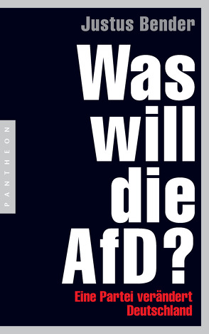 Was will die AfD? von Bender,  Justus