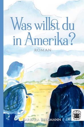 Was willst du in Amerika? von Beekmann,  Barbara