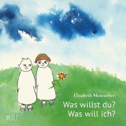 Was willst du? Was will ich? von Mauracher,  Elisabeth