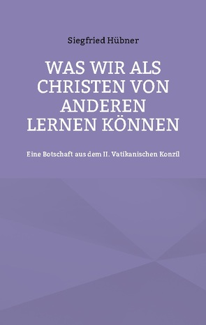 Was wir als Christen von Anderen lernen können von Huebner,  Siegfried