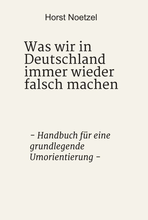 Was wir in Deutschland immer wieder falsch machen von Noetzel,  Horst