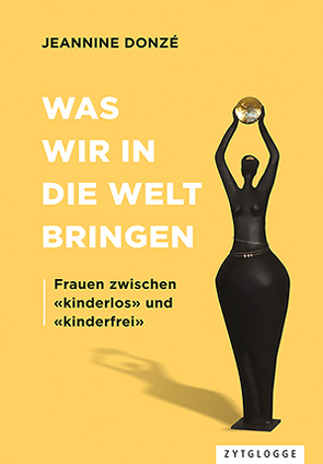 Was wir in die Welt bringen von Donzé,  Jeannine