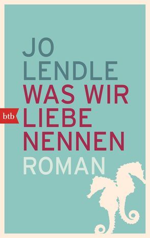 Was wir Liebe nennen von Lendle,  Jo