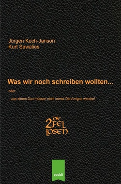 Was wir noch schreiben wollten… von Koch-Janson,  Jürgen, Sawalies,  Kurt