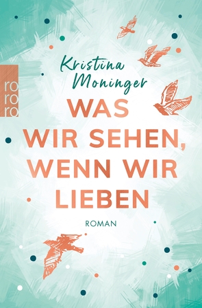 Was wir sehen, wenn wir lieben von Moninger,  Kristina