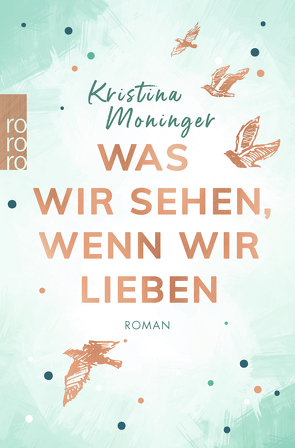 Was wir sehen, wenn wir lieben von Moninger,  Kristina