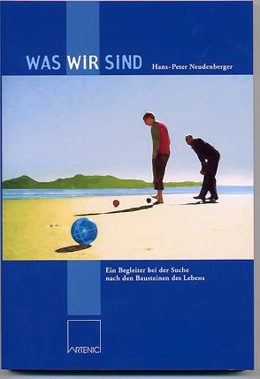 Was wir sind von Neudenberger,  Hans Peter