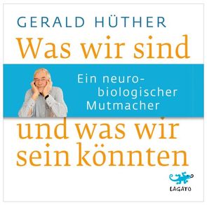 Was wir sind und was wir sein könnten von Benjamin,  Nick, Hüther,  Gerald