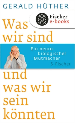 Was wir sind und was wir sein könnten von Hüther,  Gerald