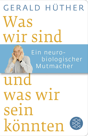 Was wir sind und was wir sein könnten von Hüther,  Gerald