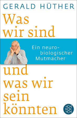 Was wir sind und was wir sein könnten von Hüther,  Gerald