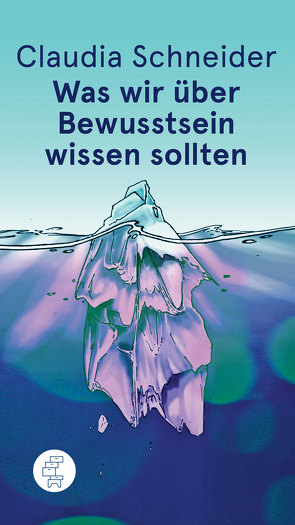 Was wir über Bewusstsein wissen sollten von Niemann,  Ole, Schneider,  Claudia