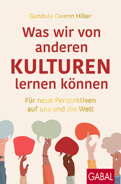 Was wir von anderen Kulturen lernen können von Hiller,  Gundula-Gwenn