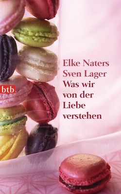 Was wir von der Liebe verstehen von Lager,  Sven, Naters,  Elke