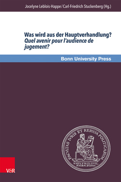 Was wird aus der Hauptverhandlung? Quel avenir pour l’audience de jugement? von Baumann,  Uwe, Becker,  Thomas, Bock,  Stefanie, Ferrand,  Jérôme, Frister,  Helmut, Jaeger,  Christian, Jung,  Heike, Leblois-Happe,  Jocelyne, Lelieur,  Juliette, Moreau,  Christine, Müller,  Egon, Pin,  Xavier, Pradel,  Jean, Schmoeckel,  Mathias, Stuckenberg,  Carl-Friedrich, Taleb,  Akila, Walther,  Julien, Weigend,  Thomas