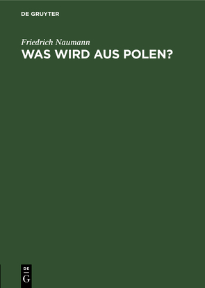 Was wird aus Polen? von Naumann,  Friedrich