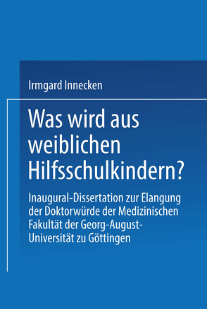 Was wird aus weiblichen Hilfsschulkindern? von Innecken,  Irmgard