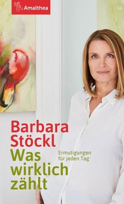 Was wirklich zählt von Stöckl,  Barbara