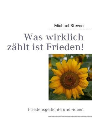 Was wirklich zählt ist Frieden! von Steven,  Michael