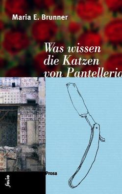 Was wissen die Katzen von Pantelleria von Brunner,  Maria E.