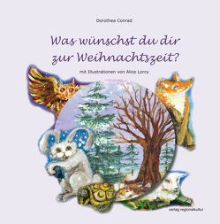 Was wünschst du dir zur Weihnachtszeit? von Conrad,  Dorothea, Lorcy,  Alice