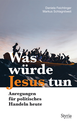 Was würde Jesus tun von Feichtinger,  Daniela, Schlagnitweit,  Markus