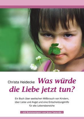 Was würde die Liebe jetzt tun? von Heidecke,  Christa