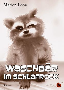 Waschbär im Schlafrock von Loha,  Marien