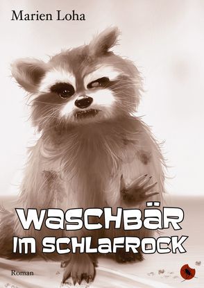 Waschbär im Schlafrock von Loha,  Marien