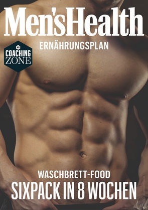 MEN’S HEALTH Ernährungsplan: Waschbrett-Food Sixpack in 8 Wochen von Men's Health