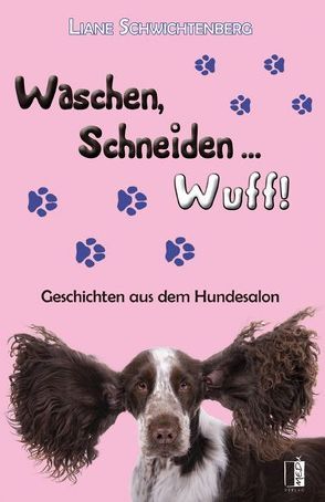 Waschen, Schneiden … Wuff! von Schwichtenberg,  Liane