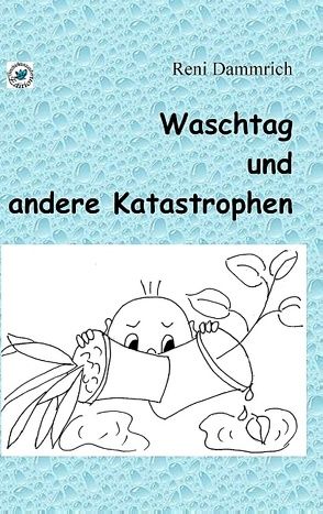 Waschtag und andere Katastrophen von Dammrich,  Reni