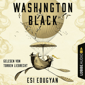 Washington Black von Assaf,  Anabelle, Edugyan,  Esi, Liebrecht,  Torben