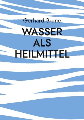 Wasser als Heilmittel von Brune,  Gerhard